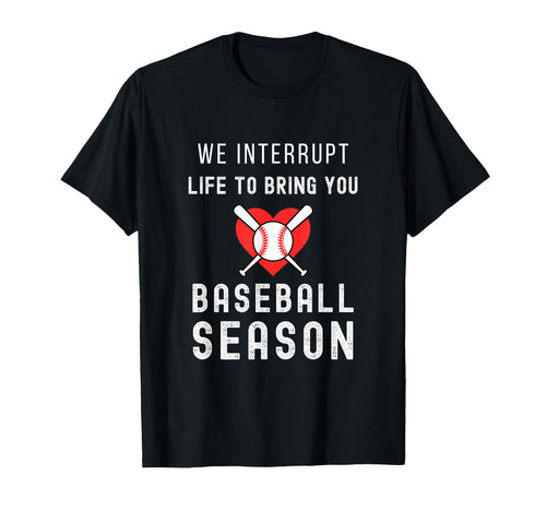Baseball Mom Life Interrupt Life To T-Shirt - Trendy Graphic Men Women - T-Shirt, Sweatshirt, Hoodie