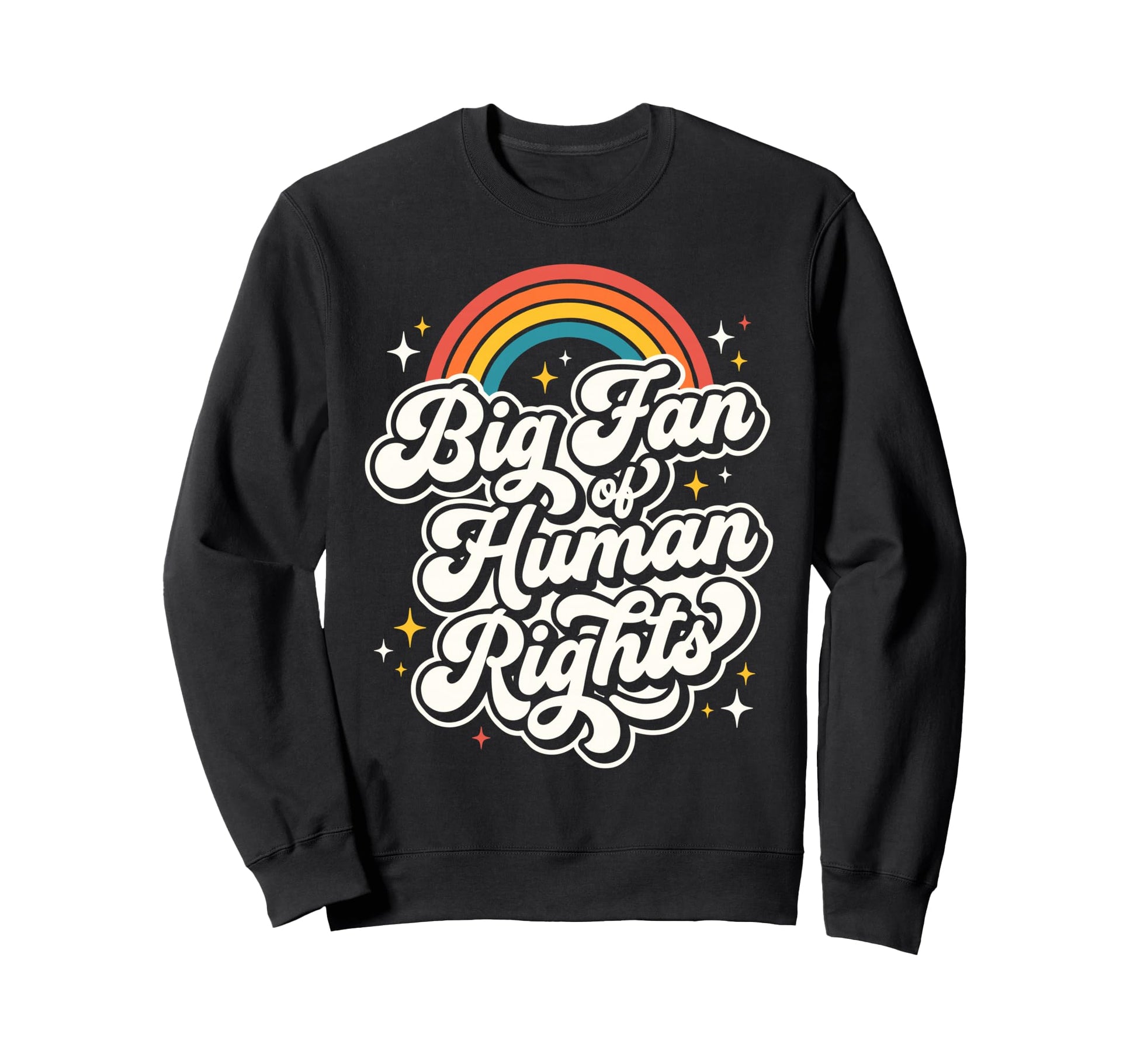 Big Fan Human Rights Rainbow Sweatshirt - Trendy Graphic Unisex - T-Shirt, Sweatshirt, Hoodie