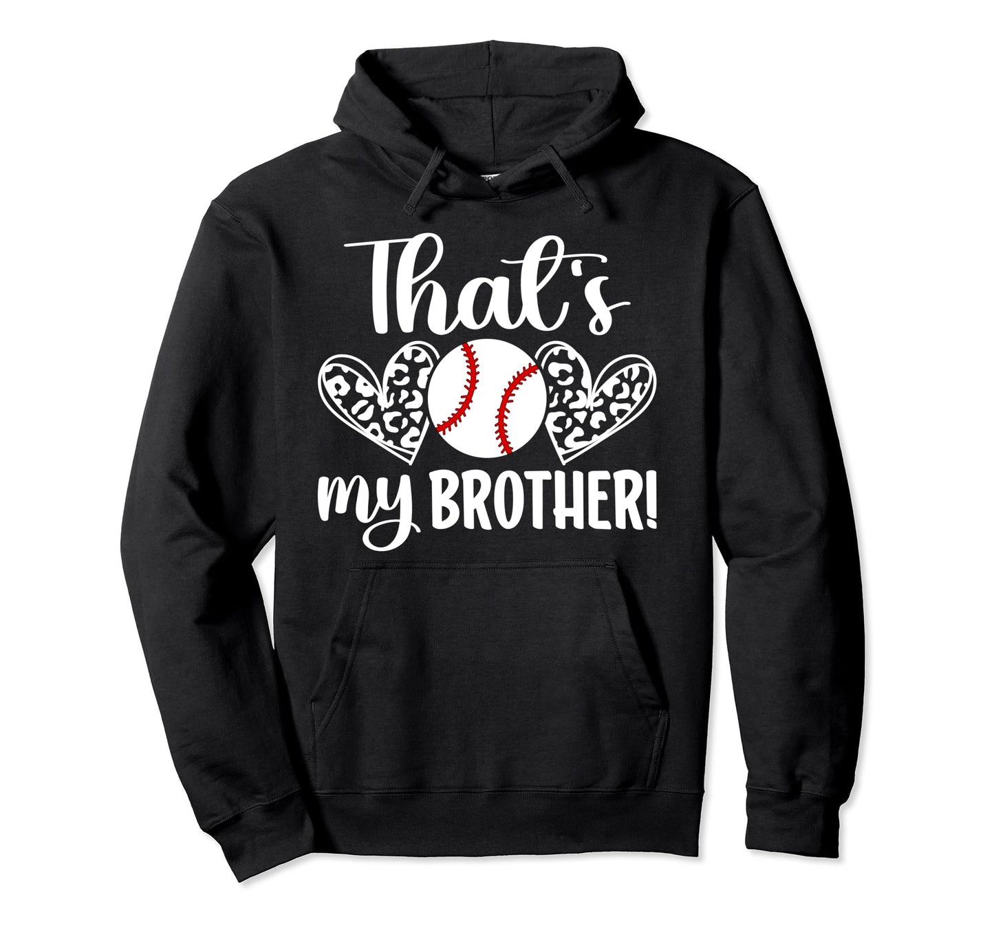 Thats My Brother Baseball Brother Hoodie - Fun Novelty Design Men Women - T-Shirt, Sweatshirt, Hoodie
