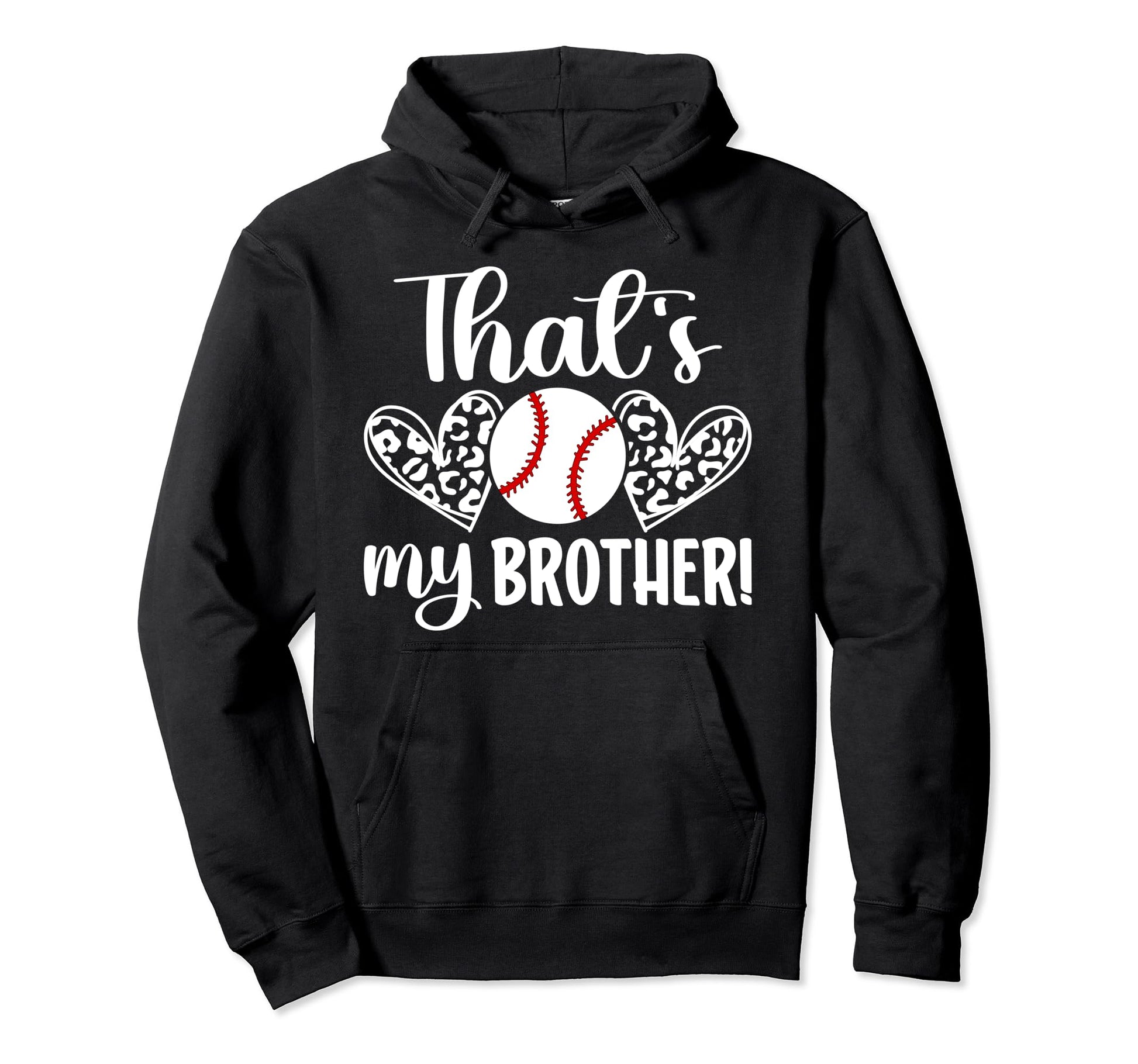 Thats My Brother Baseball Brother Hoodie - Fun Novelty Design Men Women - T-Shirt, Sweatshirt, Hoodie