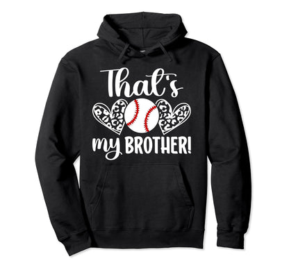 Thats My Brother Baseball Brother Hoodie - Fun Novelty Design Men Women - T-Shirt, Sweatshirt, Hoodie