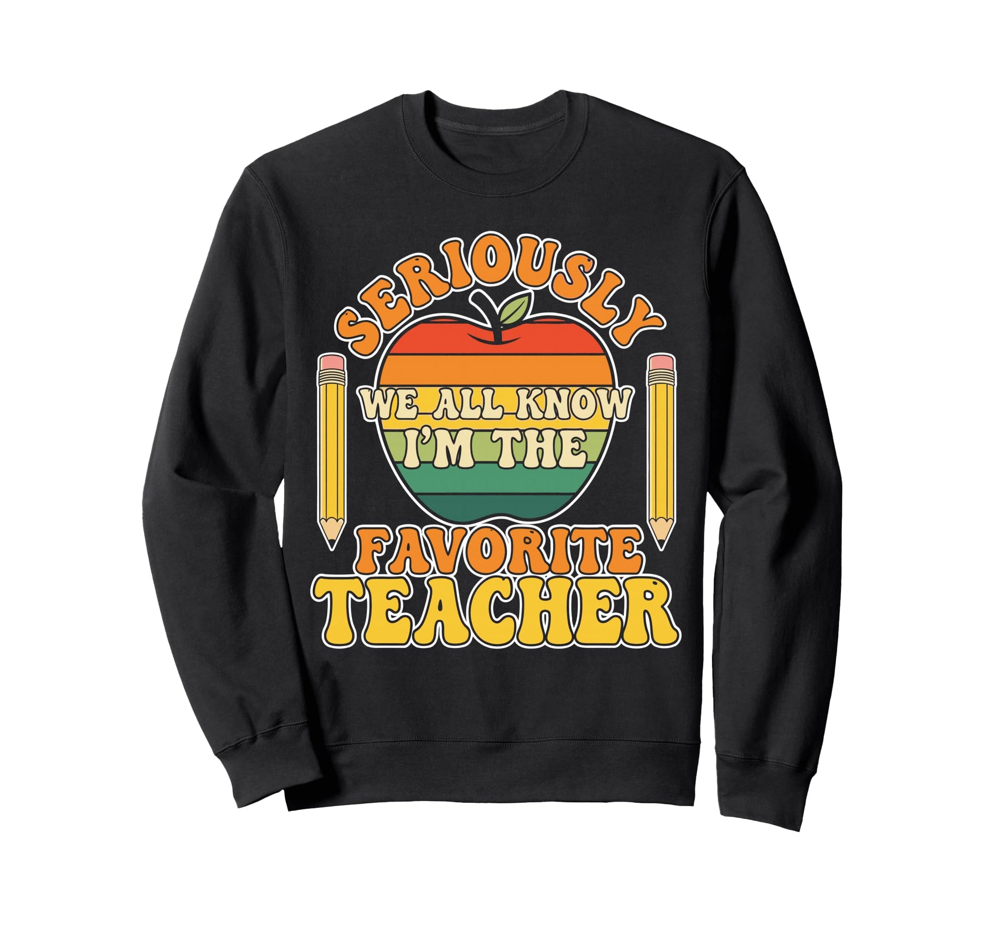 Seriously We All Know Im Favorite Sweatshirt - Streetwear Style Unisex - T-Shirt, Sweatshirt, Hoodie