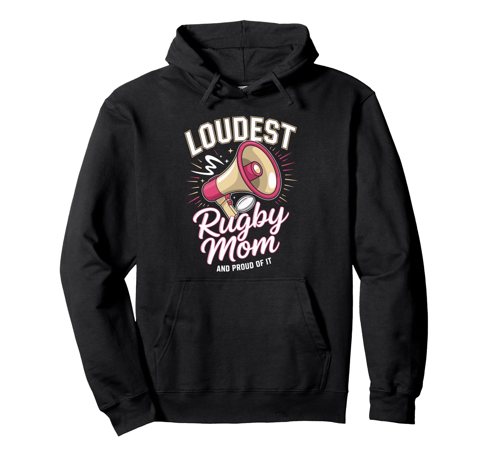 Loudest Rugby Mom Rugby Mother Hoodie - Fun Novelty Design Men Women - T-Shirt, Sweatshirt, Hoodie