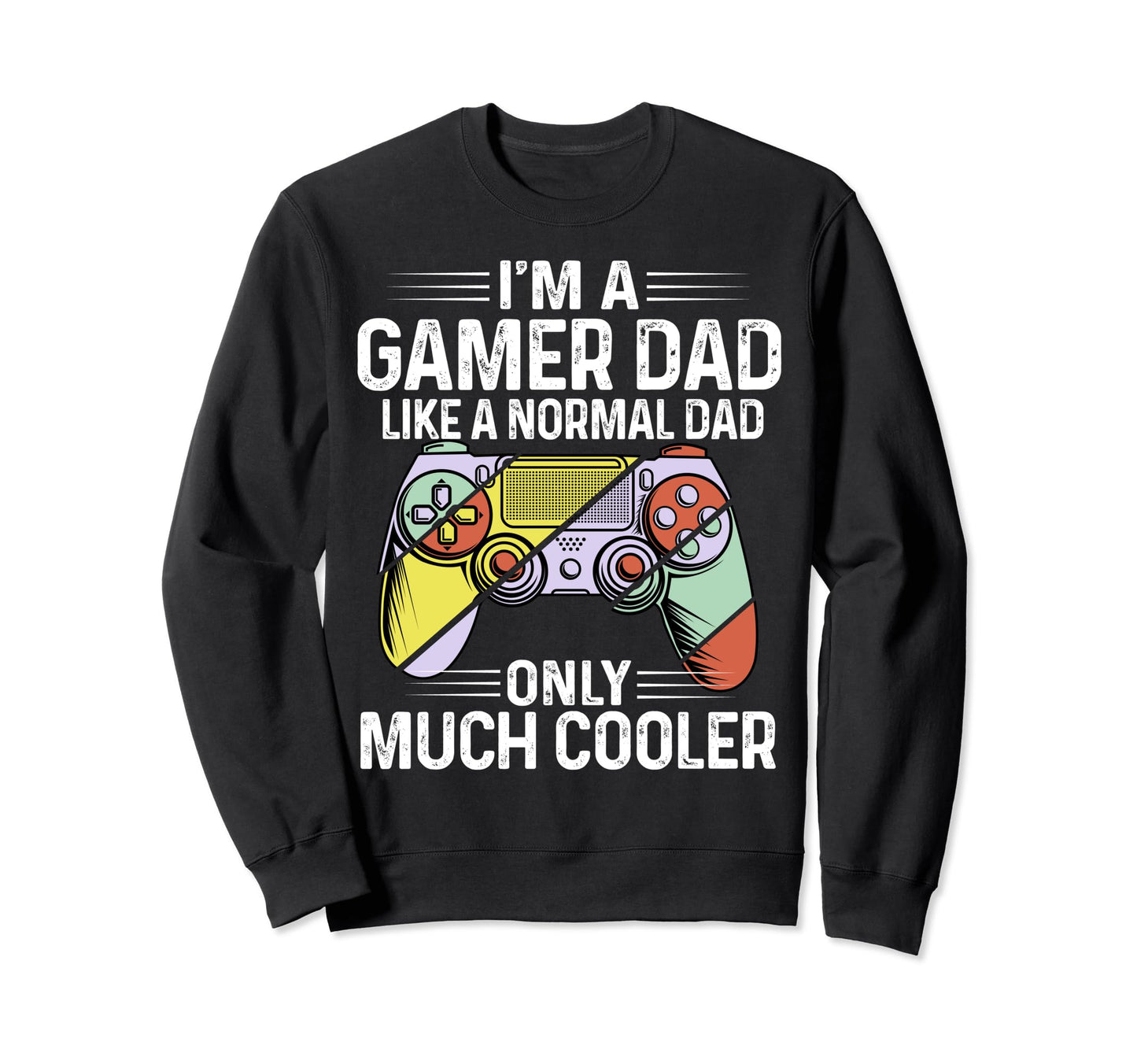 Gamer Dad Like Normal Dad Only Sweatshirt - Custom Art Print for Adults - T-Shirt, Sweatshirt, Hoodie