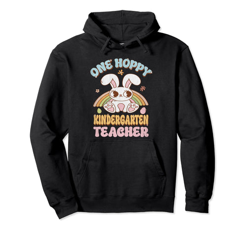 One Hoppy Kindergarten Teacher Easter Hoodie - Aesthetic Graphic Men Women - T-Shirt, Sweatshirt, Hoodie
