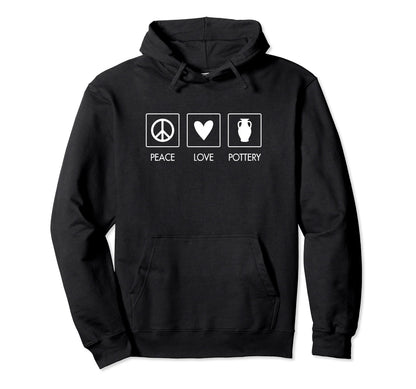 Love Peace Pottery Funny Pottery Pun Hoodie - Streetwear Style Men Women - T-Shirt, Sweatshirt, Hoodie