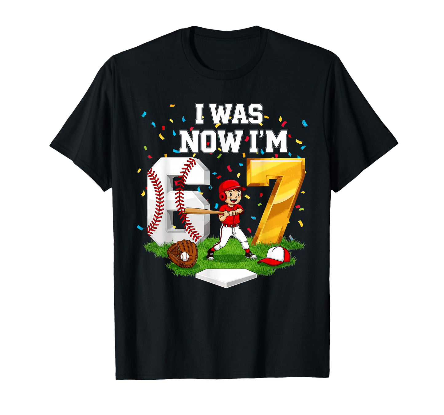 I Was 6 Now Im 7 Years Old T-Shirt - Casual Everyday Wear Men Women - T-Shirt, Sweatshirt, Hoodie