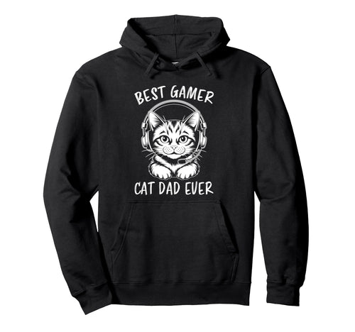Best Gamer Cat Dad Ever Funny Gaming Hoodie - Trendy Graphic Unisex - T-Shirt, Sweatshirt, Hoodie