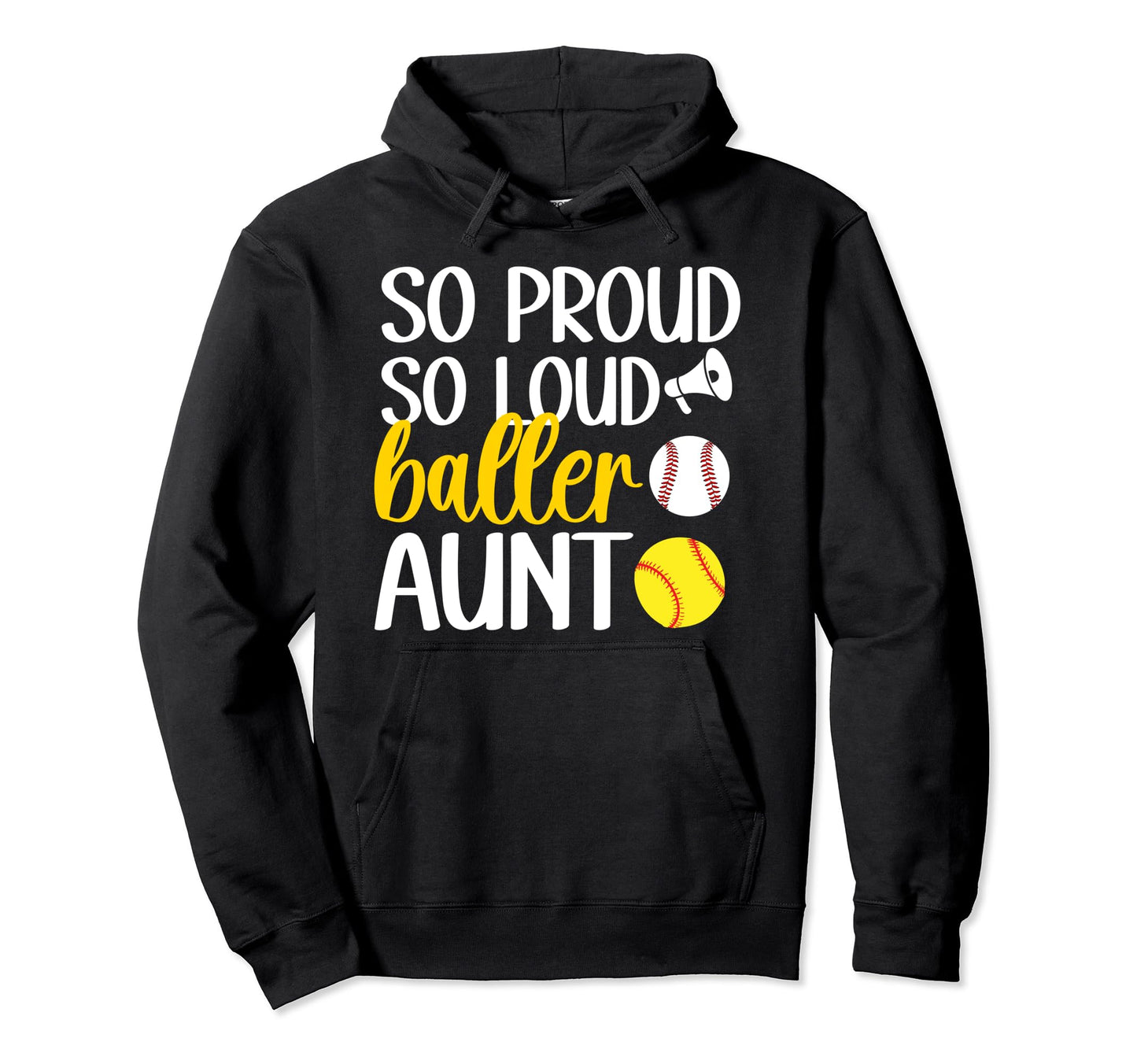 So Proud So Loud Baller Aunt Softball Hoodie - Trendy Graphic Men Women - T-Shirt, Sweatshirt, Hoodie