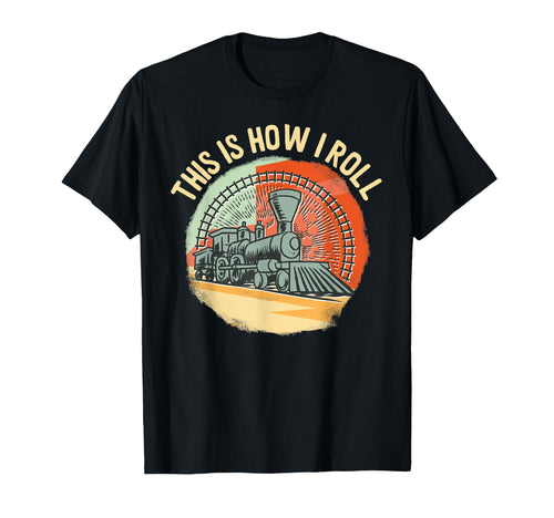 How I Roll Trains Colors Locomotive T-Shirt - Custom Art Print for Adults - T-Shirt, Sweatshirt, Hoodie