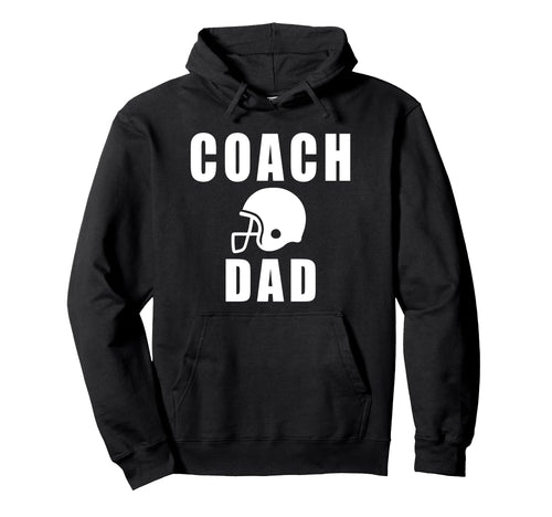 Coach Dad Game Day Football Fathers Hoodie - Streetwear Style for Adults - T-Shirt, Sweatshirt, Hoodie
