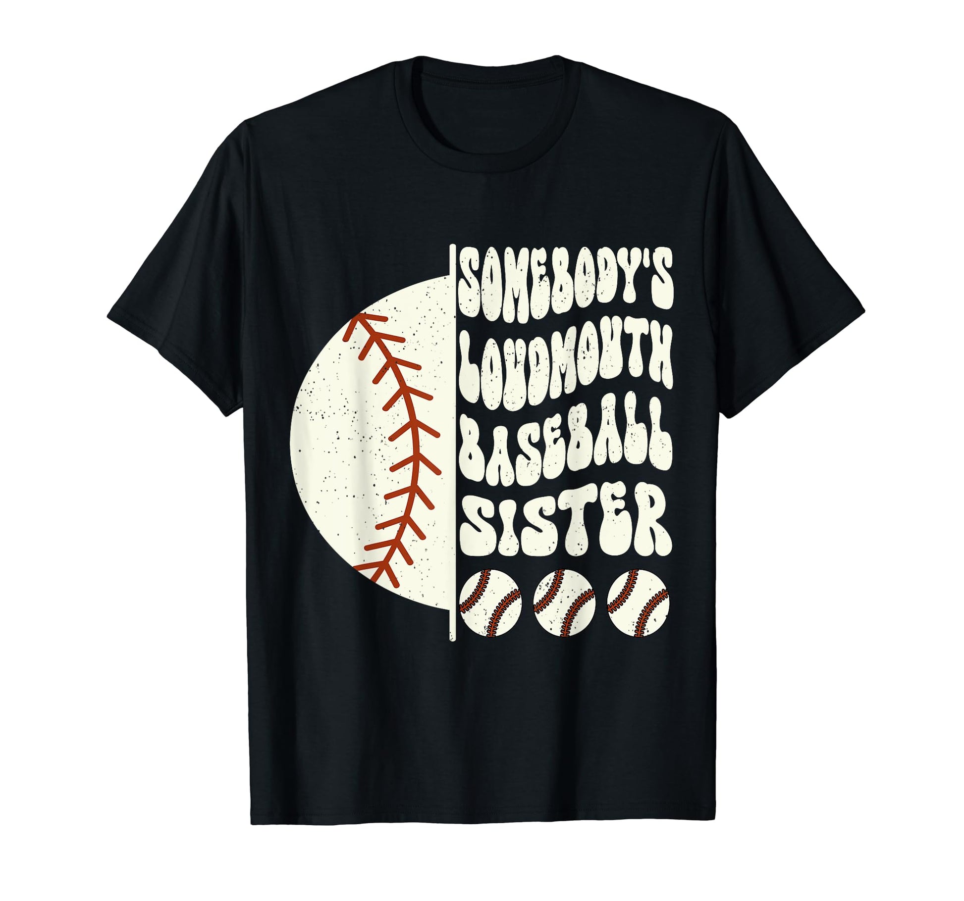 Somebodys Loudmouth Baseball Sister T-Shirt - Streetwear Style Unisex - T-Shirt, Sweatshirt, Hoodie