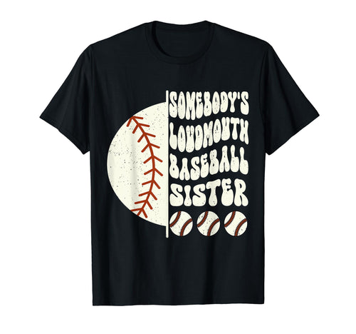 Somebodys Loudmouth Baseball Sister T-Shirt - Streetwear Style Unisex - T-Shirt, Sweatshirt, Hoodie