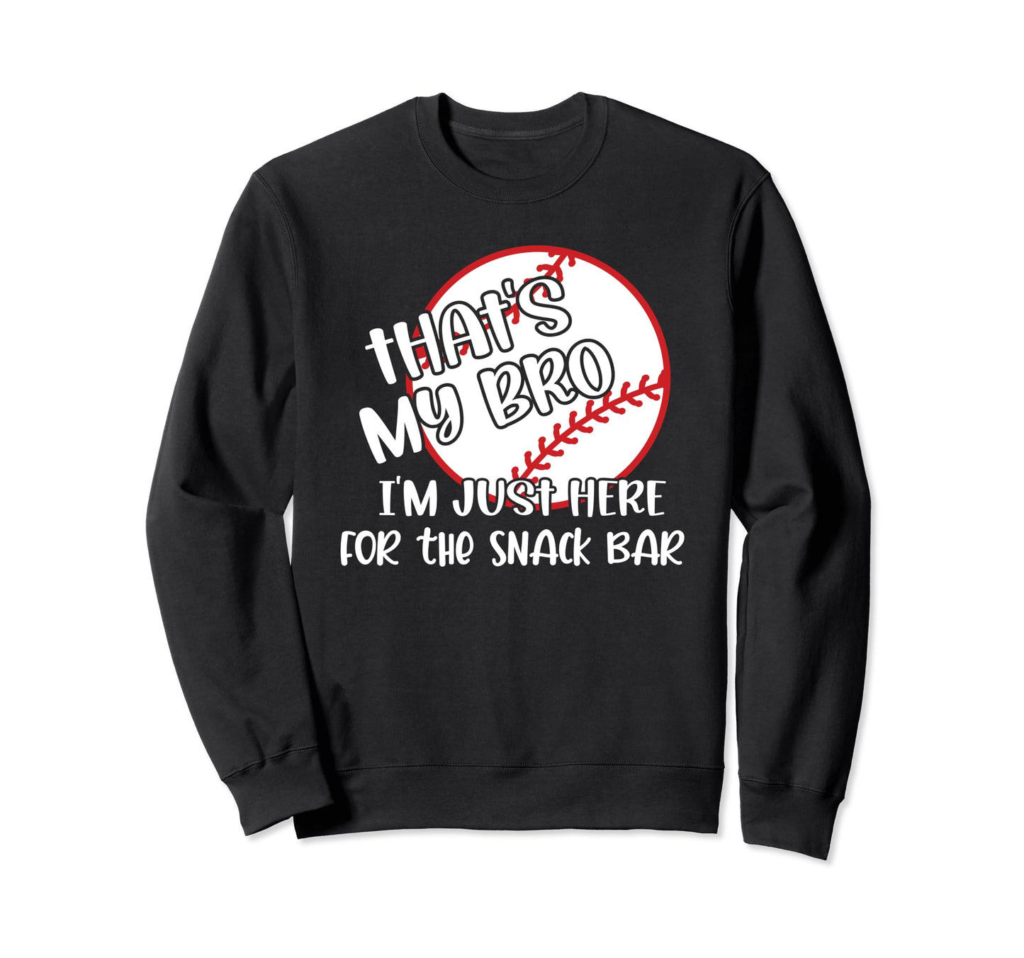 Thats My Bro Funny Baseball Sister Sweatshirt - Graphic Print for Adults - T-Shirt, Sweatshirt, Hoodie