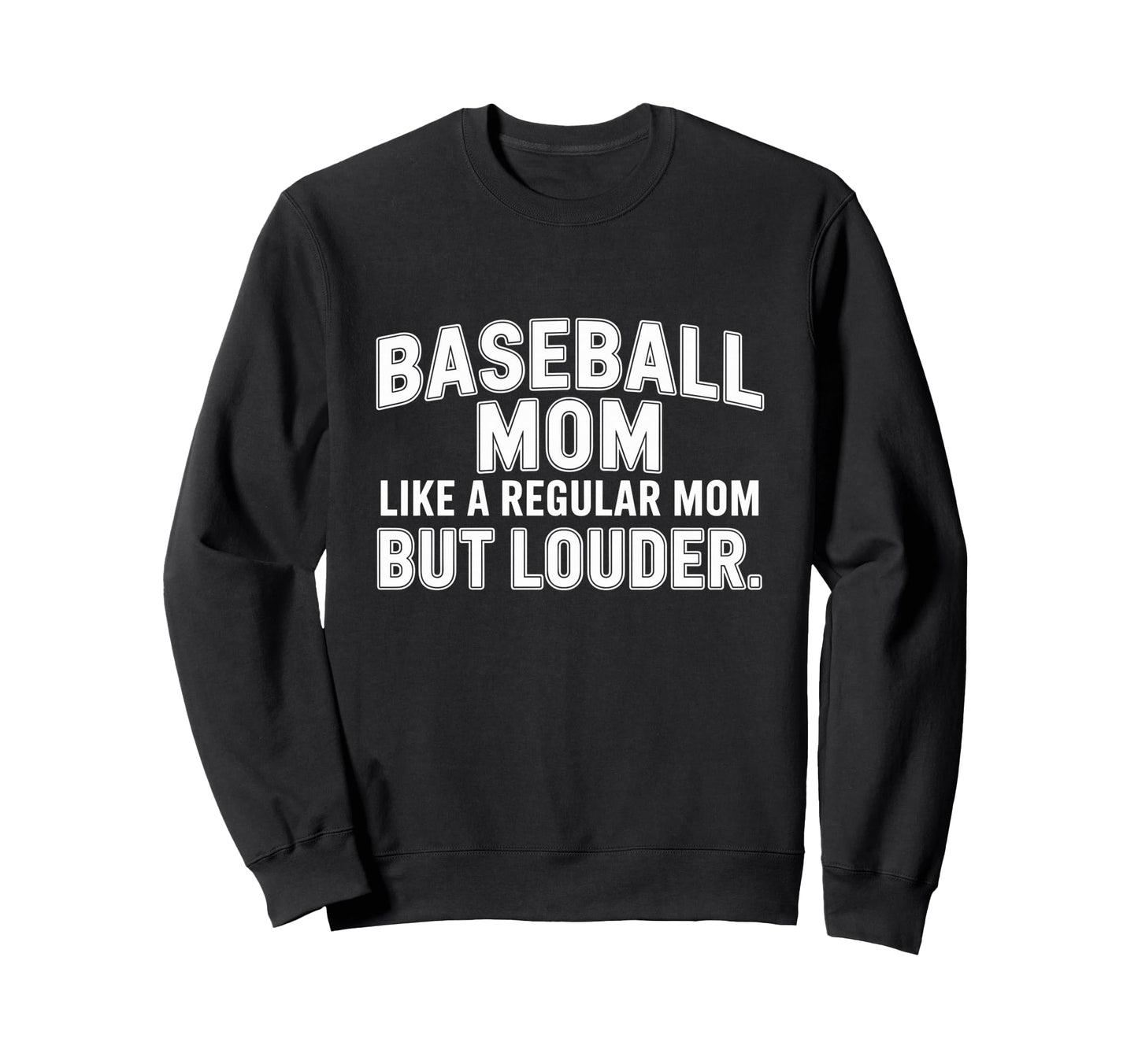 Baseball Mom Like Regular Mom Louder Sweatshirt - Unique Graphic Unisex - T-Shirt, Sweatshirt, Hoodie