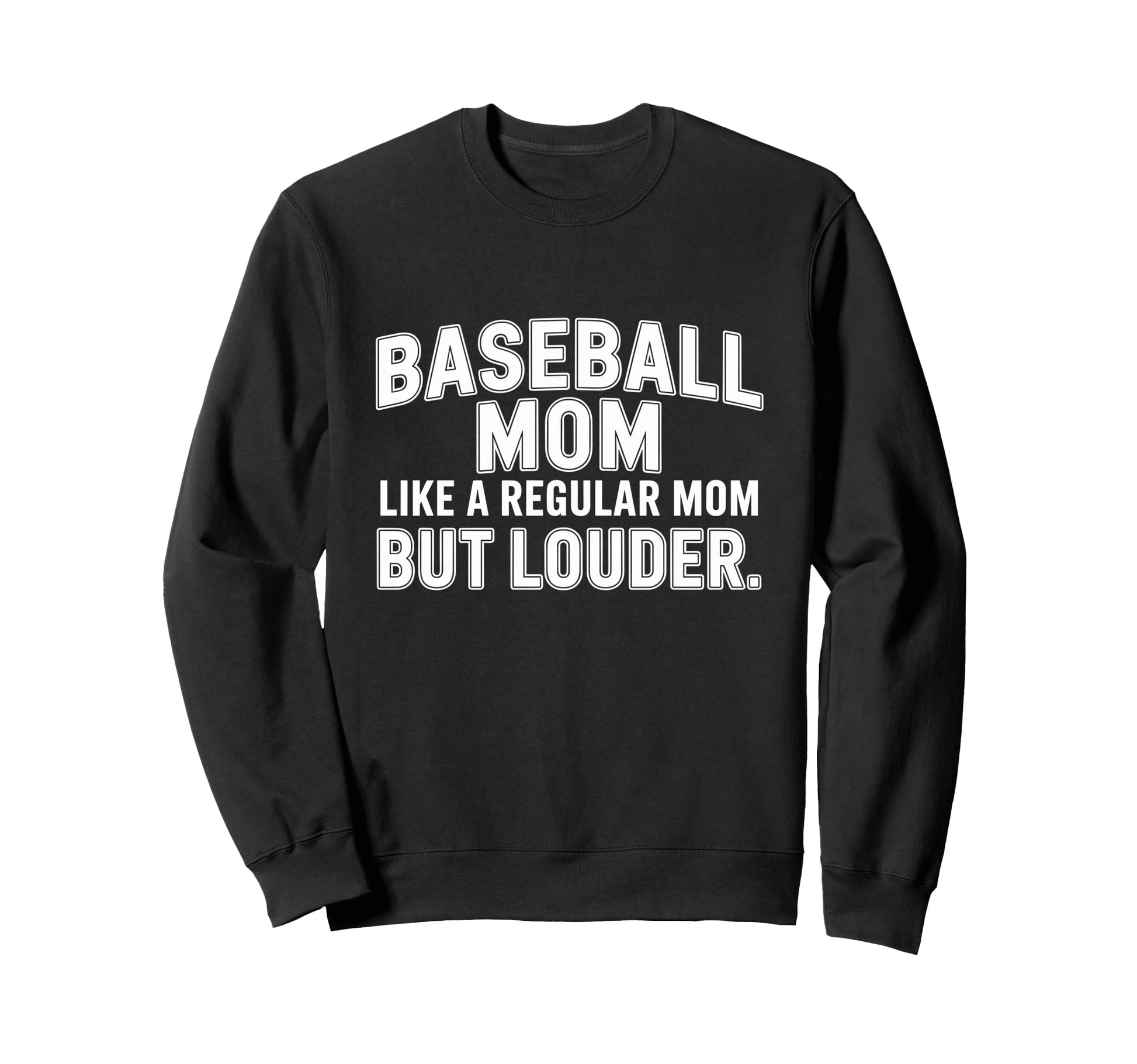 Baseball Mom Like Regular Mom Louder Sweatshirt - Unique Graphic Unisex - T-Shirt, Sweatshirt, Hoodie