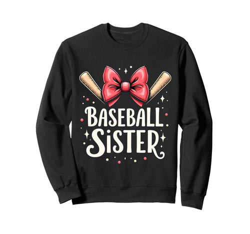Baseball Sister Softball Sports Lover Sweatshirt - Unique Graphic Unisex - T-Shirt, Sweatshirt, Hoodie