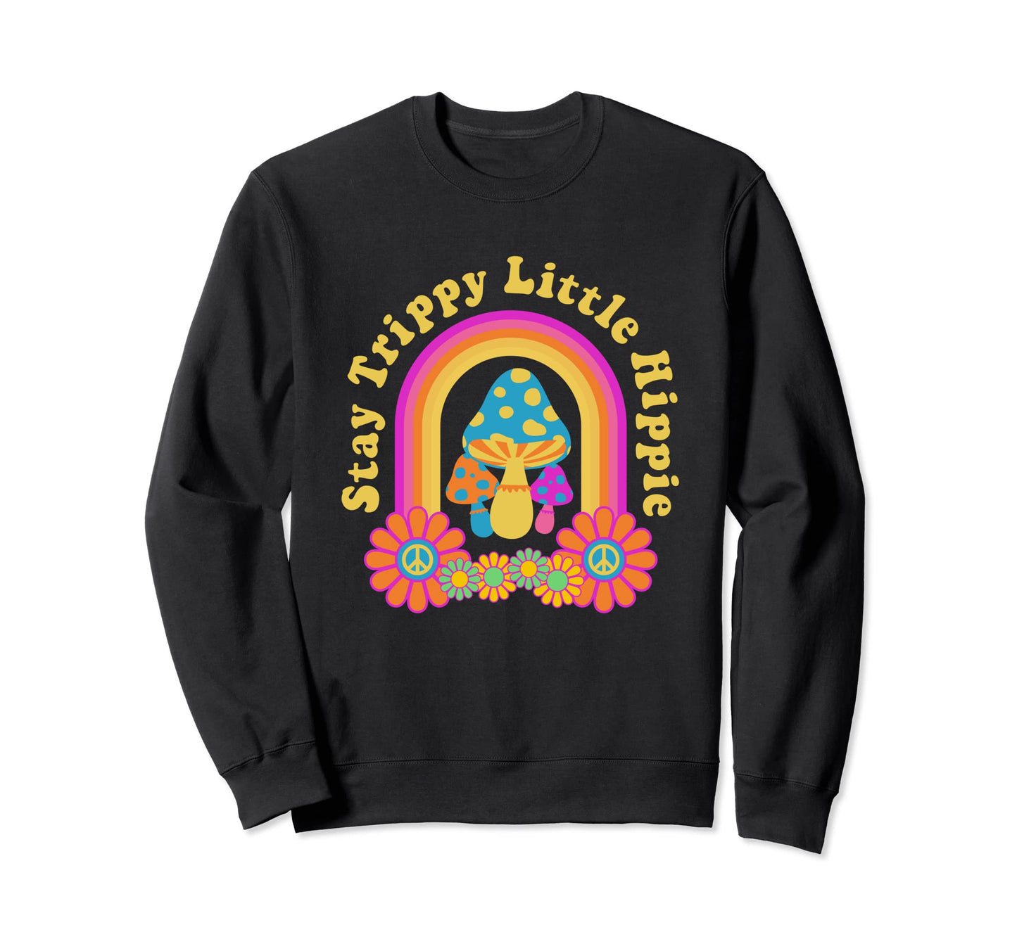 Hippie Mushrooms Stay Trippy Little Sweatshirt - Unique Graphic for Adults - T-Shirt, Sweatshirt, Hoodie