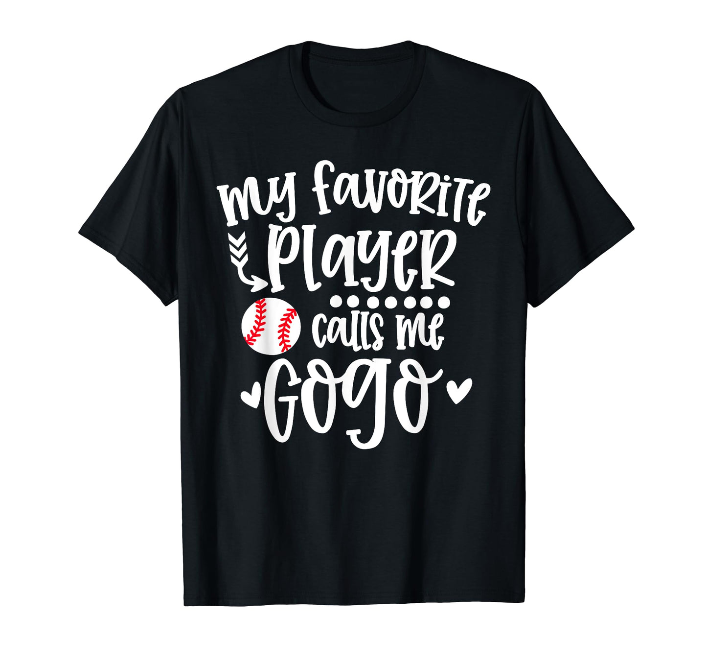 My Favorite Baseball Player Calls Me Gogo T-Shirt - Graphic Print Unisex - T-Shirt, Sweatshirt, Hoodie