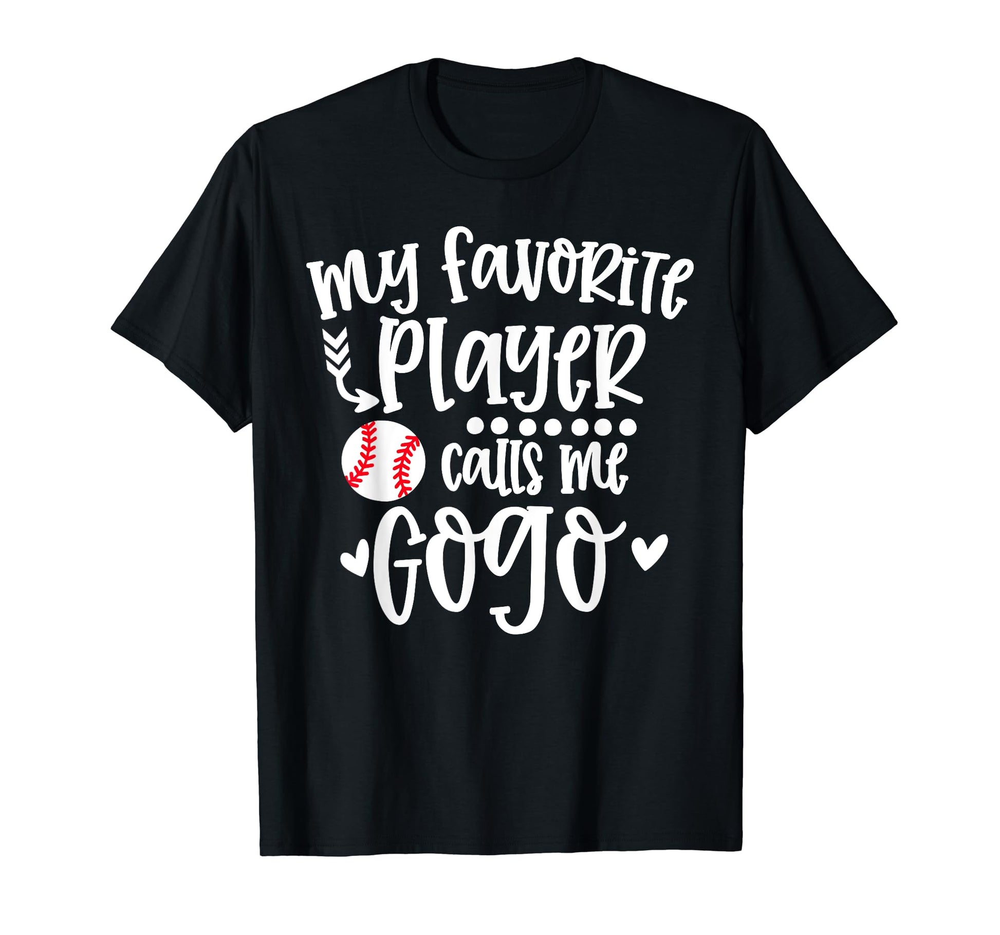 My Favorite Baseball Player Calls Me Gogo T-Shirt - Graphic Print Unisex - T-Shirt, Sweatshirt, Hoodie