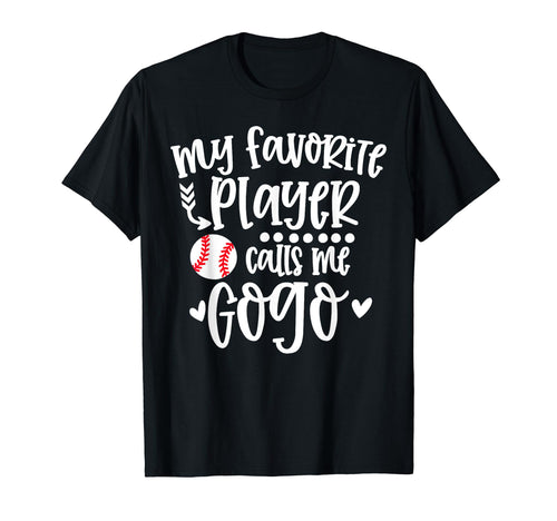 My Favorite Baseball Player Calls Me Gogo T-Shirt - Graphic Print Unisex - T-Shirt, Sweatshirt, Hoodie