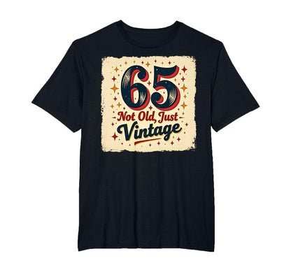 65Th Birthday Gift Not Old Just Mens T-Shirt - Streetwear Style Men Women - T-Shirt, Sweatshirt, Hoodie