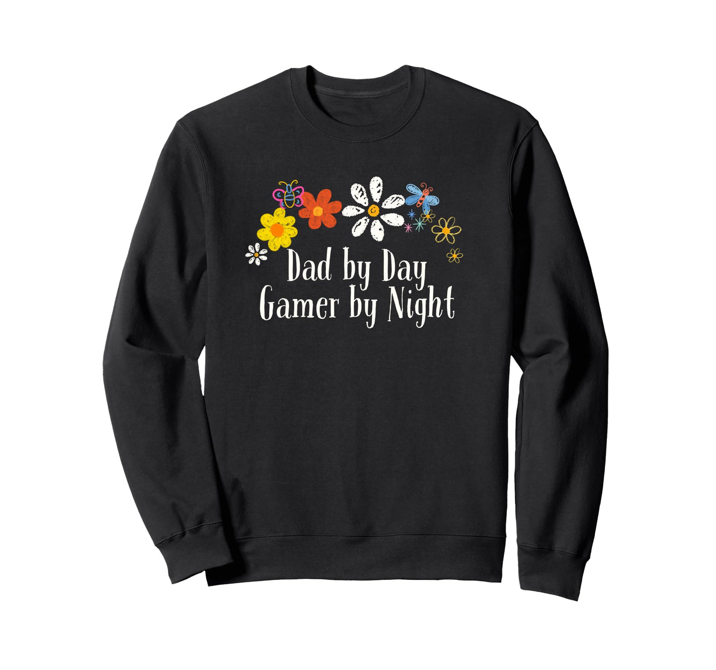 Floral Artwork Dad Day Gamer Night Sweatshirt - Novelty Apparel Unisex - T-Shirt, Sweatshirt, Hoodie