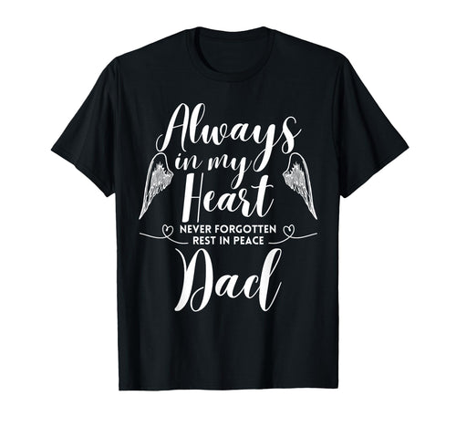 Rest Peace Dad Always My Heart T-Shirt - Fun Novelty Design for Adults - T-Shirt, Sweatshirt, Hoodie