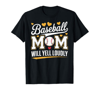 Baseball Mom Will Yell Loudly T-Shirt - Casual Everyday Wear for Adults - T-Shirt, Sweatshirt, Hoodie