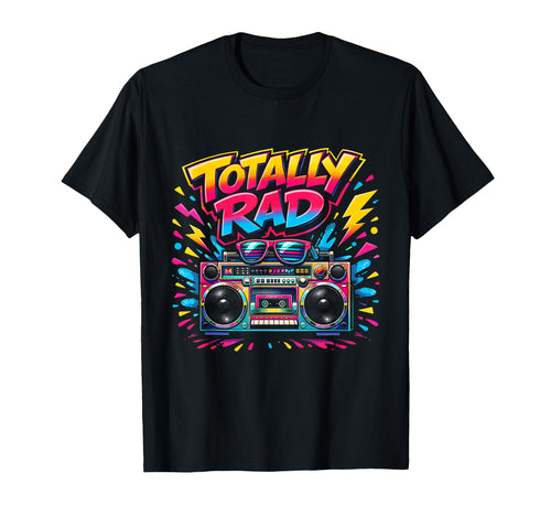 Totally Rad 80S Party Throwback Fun T-Shirt - Novelty Apparel for Adults - T-Shirt, Sweatshirt, Hoodie