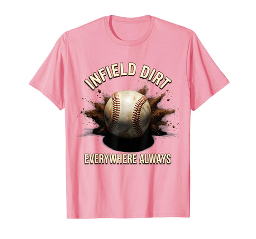 Infield Dirt Everywhere Always T-Shirt - Custom Art Print for Adults - T-Shirt, Sweatshirt, Hoodie