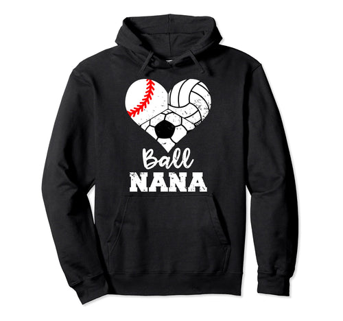 Ball Nana Funny Baseball Volleyball Hoodie - Unique Graphic Men Women - T-Shirt, Sweatshirt, Hoodie