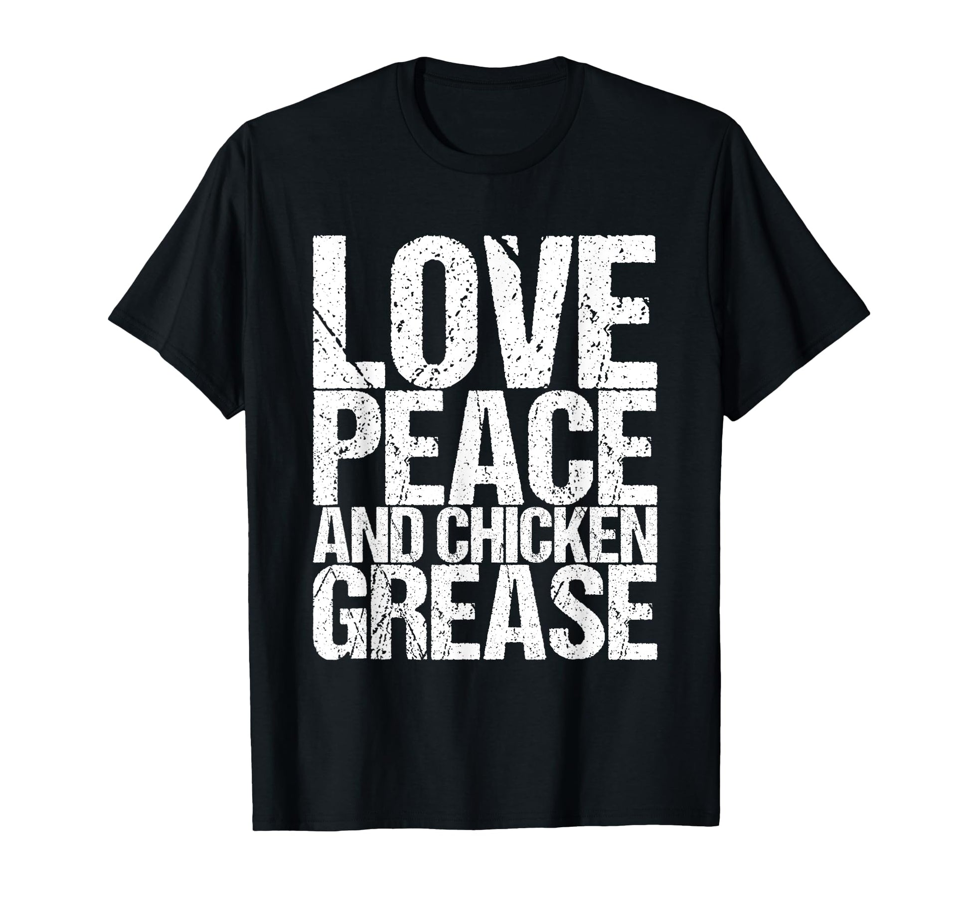 Love Peace And Chicken Grease T-Shirt - Minimalist Print Unisex - T-Shirt, Sweatshirt, Hoodie