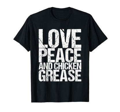 Love Peace And Chicken Grease T-Shirt - Minimalist Print Unisex - T-Shirt, Sweatshirt, Hoodie