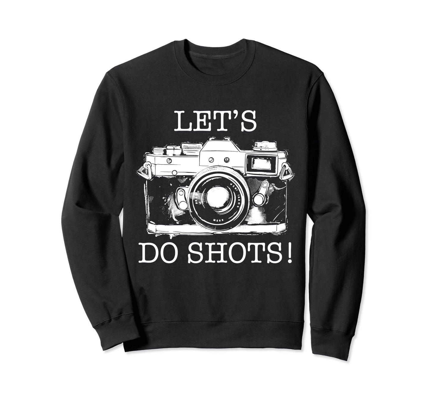 Photographer Lets Do Shots Camera Sweatshirt - Unique Graphic for Adults - T-Shirt, Sweatshirt, Hoodie