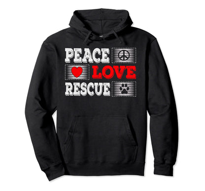 Peace Love Rescue Dog Lover Hoodie - Fun Novelty Design Men Women - T-Shirt, Sweatshirt, Hoodie