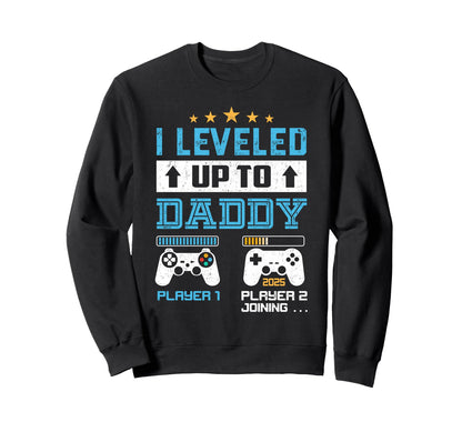 I Leveled Up To Daddy Est 2025 Sweatshirt - Custom Art Print Unisex - T-Shirt, Sweatshirt, Hoodie