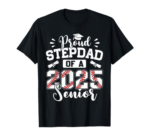 Proud Stepdad 2025 Senior Baseball Graduate T-Shirt - Trendy Graphic Unisex - T-Shirt, Sweatshirt, Hoodie