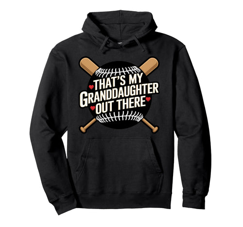 Thats My Granddaughter Out There Baseball Hoodie - Trendy Graphic Men Women - T-Shirt, Sweatshirt, Hoodie