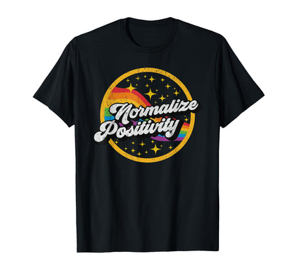Normalize Positivity Rainbow T-Shirt - Casual Everyday Wear for Adults - T-Shirt, Sweatshirt, Hoodie