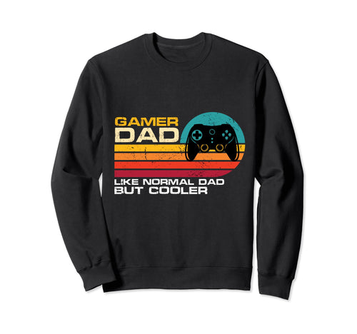 Gamer Dad Like Normal Dad But Sweatshirt - Trendy Graphic for Adults - T-Shirt, Sweatshirt, Hoodie