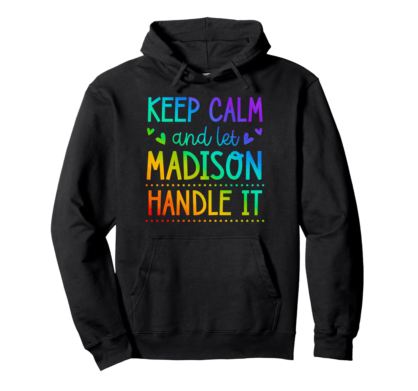 Keep Calm And Let Madison Handle It Hoodie - Minimalist Print for Adults - T-Shirt, Sweatshirt, Hoodie