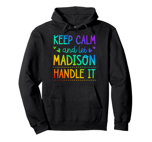 Keep Calm And Let Madison Handle It Hoodie - Minimalist Print for Adults - T-Shirt, Sweatshirt, Hoodie
