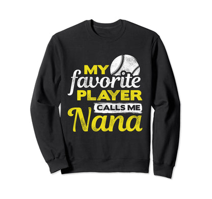 My Favorite Player Calls Me Nana Sweatshirt - Novelty Apparel for Adults - T-Shirt, Sweatshirt, Hoodie