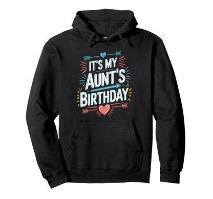 Its My Aunts Birthday Boho Nostalgia Hoodie - Custom Art Print Unisex - T-Shirt, Sweatshirt, Hoodie