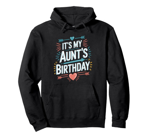 Its My Aunts Birthday Boho Nostalgia Hoodie - Custom Art Print Unisex - T-Shirt, Sweatshirt, Hoodie
