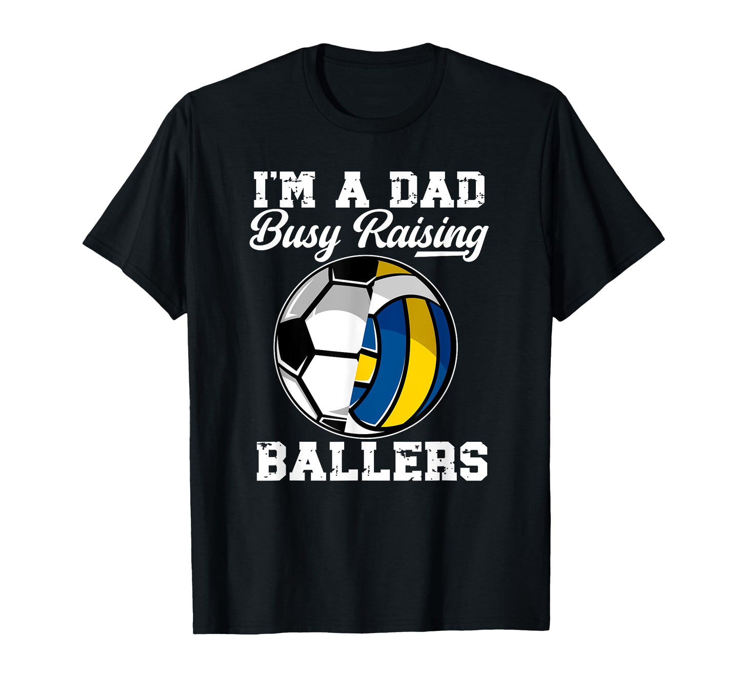 Im Dad Busy Raising Ballers Volleyball T-Shirt - Unique Graphic for Adults - T-Shirt, Sweatshirt, Hoodie