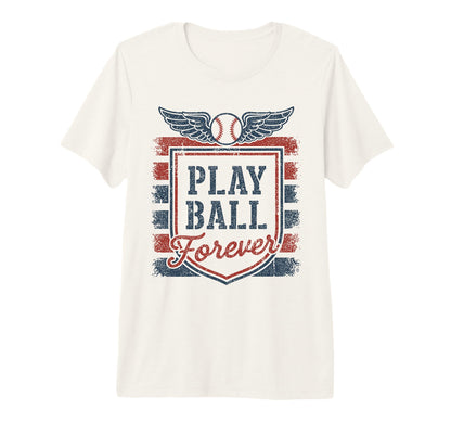 Play Ball Forever Baseball Fan Player T-Shirt - Custom Art Print Men Women - T-Shirt, Sweatshirt, Hoodie