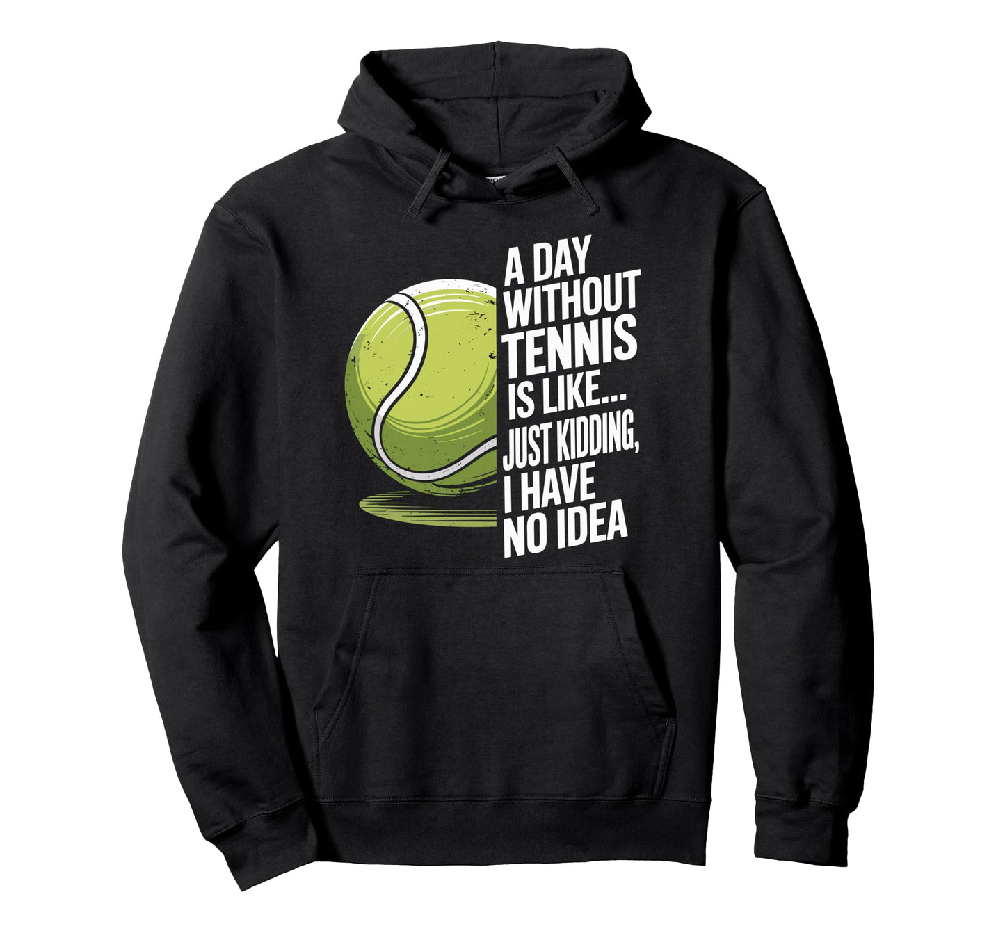Day Without Tennis Is Like Racket Player Hoodie - Graphic Print for Adults - T-Shirt, Sweatshirt, Hoodie