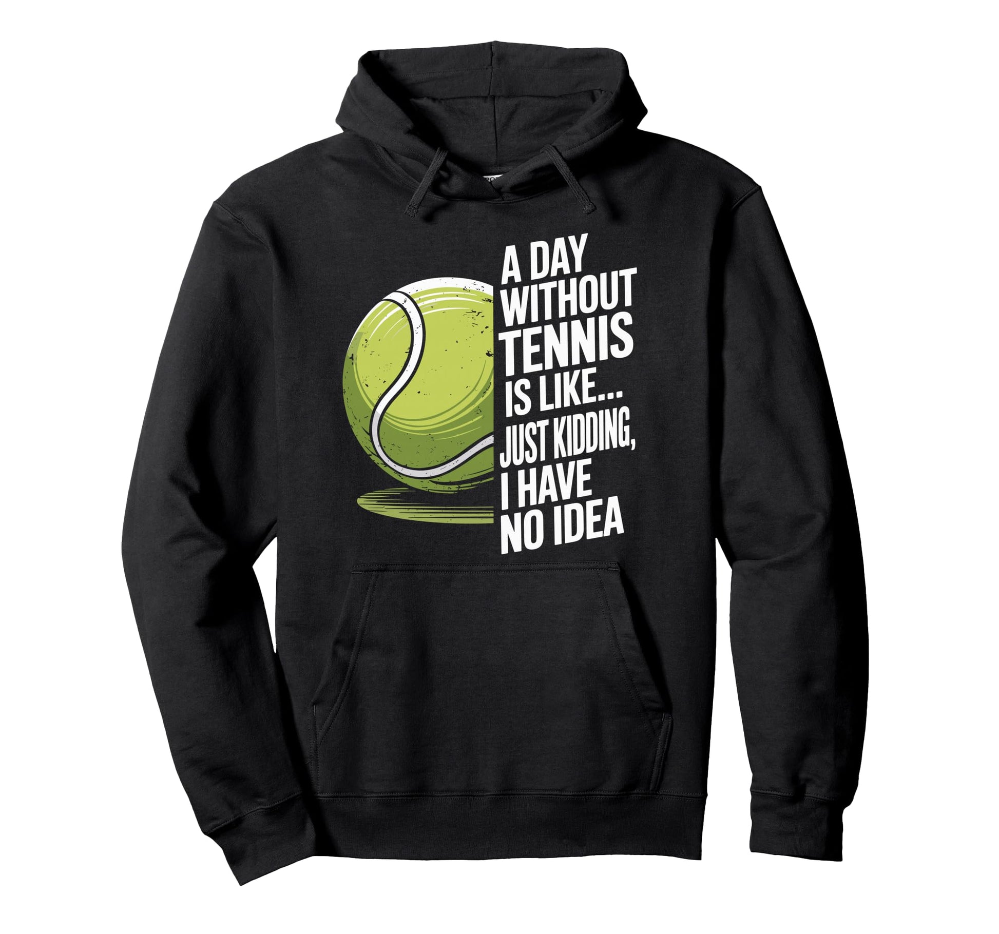 Day Without Tennis Is Like Racket Player Hoodie - Graphic Print for Adults - T-Shirt, Sweatshirt, Hoodie